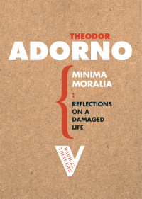 Theodor Adorno — Minima Moralia