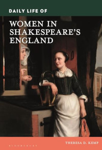Theresa D. Kemp — Daily Life of Women in Shakespeare's England