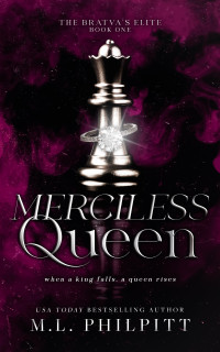 M.L. Philpitt — Merciless Queen: An Enemies to Lovers Mafia Romance (The Bratva's Elite Book 1)