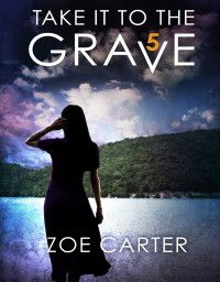 Zoe Carter — Take It to the Grave Part 5 of 6