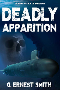 G. Ernest Smith — Deadly Apparition: A modern nuclear submarine crew meets the 16th century Spanish Armada in this alternate reality thriller