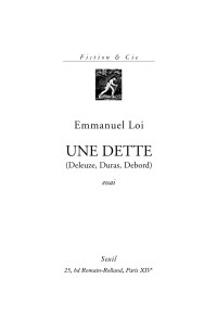 Emmanuel Loi & Loi Emmanuel — Une dette (Deleuze, Duras, Debord)