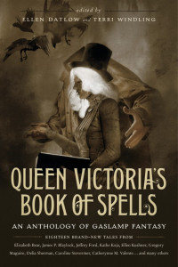 Ellen Datlow — Queen Victoria's Book of Spells: An Anthology of Gaslamp Fantasy