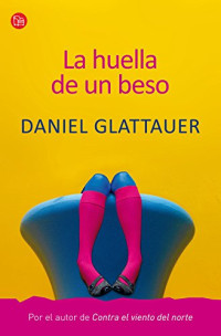 Daniel Glattauer [Glattauer, Daniel] — La huella de un beso