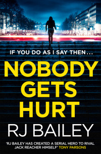 R J Bailey [Bailey, R J] — Nobody Gets Hurt