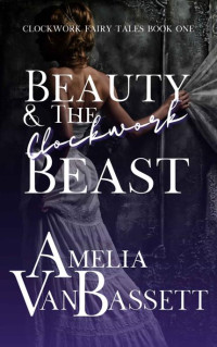 Amelia VanBassett — Beauty & the Clockwork Beast