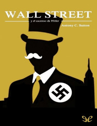 Antony C. Sutton — Wall Street Y El Ascenso De Hitler