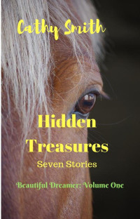 Cathy Smith — Hidden Treasures: Short Stories (Beautiful Dreamer Short Stories, #1)