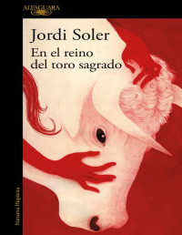 Jordi Soler — En el reino del toro sagrado