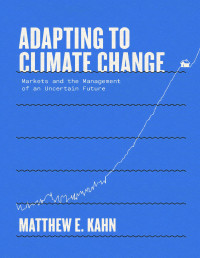Matthew Kahn ; — Adapting to Climate Change