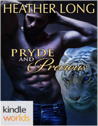 Heather Long [Long, Heather] — Southern Shifters: Pryde and Precious (Kindle Worlds Novella)
