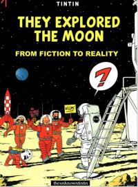 Hergé  — Tintin - They Explored the Moon - From Fiction to Reality 