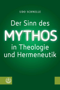 Udo Schnelle — Der Sinn des Mythos in Theologie und Hermeneutik