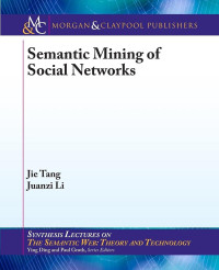 Jie Tang, Juanzi Li — Semantic Mining of Social Networks