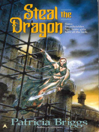 Patricia Briggs [Briggs, Patricia] — Steal the Dragon