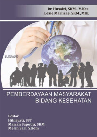 Dr. Husaini, SKM., M.Kes. & Lenie Marlinae, SKM., MKL. — Pemberdayaan Masyarakat Bidang Kesehatan