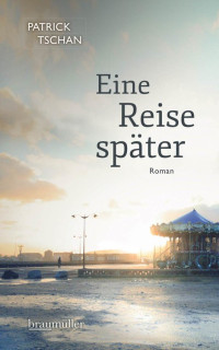 Tschan, Patrick — Eine Reise später