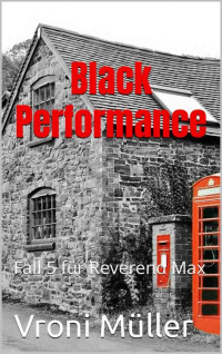 Vroni Müller — Black Performance: Fall 5 für Reverend Max (Turburry) (German Edition)