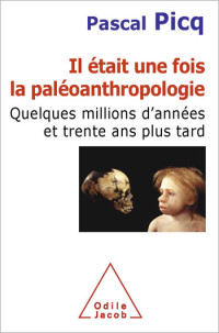 Pascal Picq — Il était une fois la paléoanthropologie