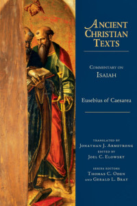 Jonathan J. Armstrong & Thomas C. Oden & Gerald L. Bray & Joel C. Elowksy & Michael Glerup & the Institute for Classical Christian Studies — Isaiah (Ancient Christian Texts series)