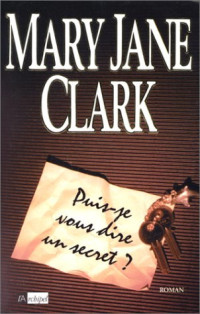 Clark, Mary Jane [Clark, Mary Jane] — Key News - 01 - Puis-je vous dire un secret