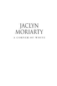 Moriarty, Jaclyn — [The Colours of Madeleine 01] • A Corner of White