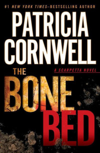Patricia Cornwell [Cornwell, Patricia] — The Bone Bed