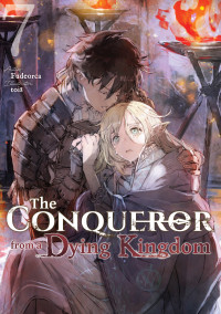 Fudeorca — The Conqueror from a Dying Kingdom: Volume 7