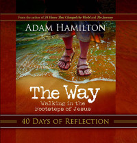 Adam Hamilton; — The Way: 40 Days of Reflection