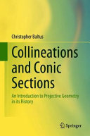 Christopher Baltus — Collineations and Conic Sections: An Introduction to Projective Geometry in its History