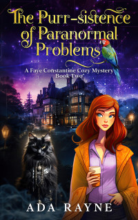 Ada Rayne — The Purr-sistence of Paranormal Problems (Faye Constantine Cozy Mystery 2)