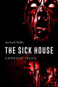 Ambrose Ibsen — The Sick House