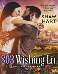 Shaw Hart — 803 Wishing Lane (A cherry falls romance 31)
