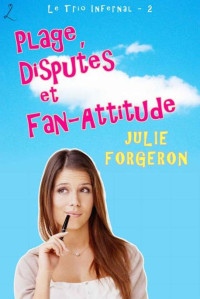 Julie FORGERON [Forgeron, Julie] — Plage, Disputes et Fan-Attitude
