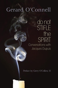 O'Connell Gerard — Do Not Stifle the Spirit: Conversations with Jacques Dupuis