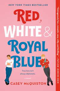 Casey McQuiston — Red, White & Royal Blue