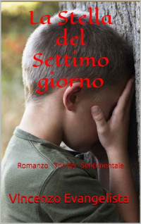 Vincenzo Evangelista — La Stella del Settimo giorno: Romanzo Thriller Sentimentale (Italian Edition)