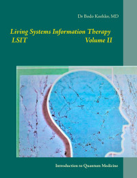 Bodo Köhler — Living Systems Information Therapy LSIT Volume 2