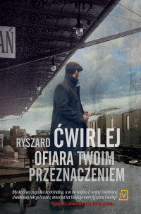 Ryszard Ćwirlej — Ofiara twoim przeznaczeniem