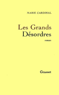 Marie Cardinal — Les grands désordres