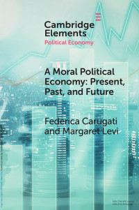 Federica Carugati & Margaret Levi — A Moral Political Economy: Present, Past, and Future