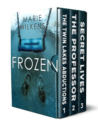 Wilkens, Marie — Frozen: A Riveting Small Town Kidnapping Mystery Boxset