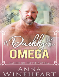 Anna Wineheart — A Daddy for the Omega: PREQUEL MPreg romance (Daddies For Dumpster Omegas Book 1)
