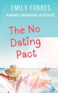 Emily Forbes — The No Dating Pact