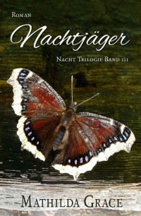 Mathilda Grace — Nachtjäger (Nacht-Trilogie 3) (German Edition)