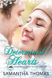 Samantha Thomas [Thomas, Samantha] — Determined Hearts: Talisman Mountain Trilogy Book Two