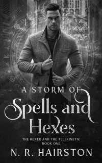 N. R. Hairston — A Storm of Spells and Hexes (The Hexer and the Telekinetic Book 1)