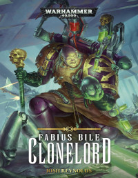 Josh Reynolds — Fabius Bile: Clonelord