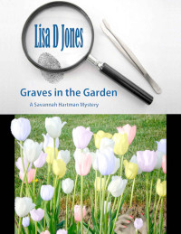 Lisa D Jones [Jones, Lisa D] — Graves in the Garden