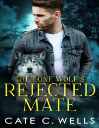 Cate C. Wells — The Lone Wolf's Rejected Mate